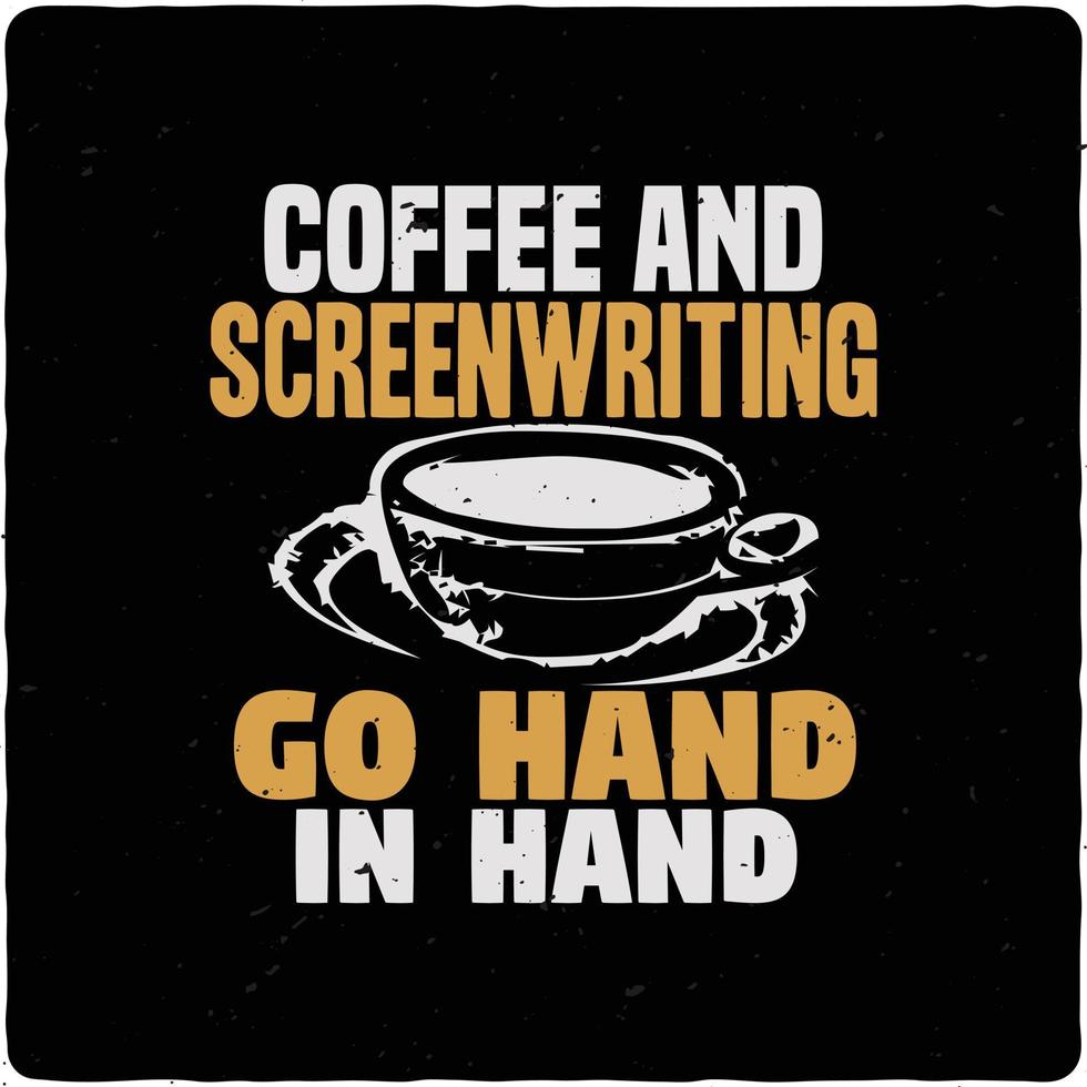 Coffee and screenwriting go hand typography tshirt design premium vector