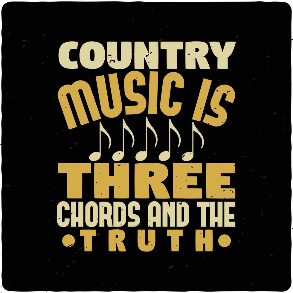 Country music is three chords typography tshirt design premium vector