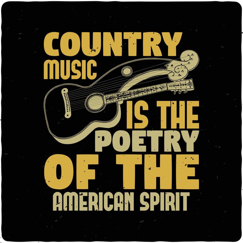 Country music is the poetry of typography tshirt design premium vector