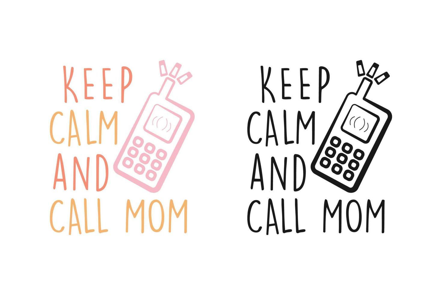 keep calm and call mom mothers day t-shirt, mom quotes, mothers day quotes for t-shirts, cards, frame artwork, phone cases, bags, mugs, stickers, tumblers, print, etc vector