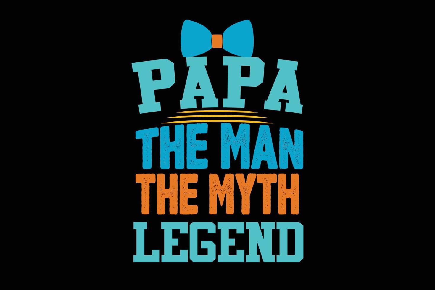 PAPATHE MAN THE MYTH LEGEND T SHIRT DESIGN vector