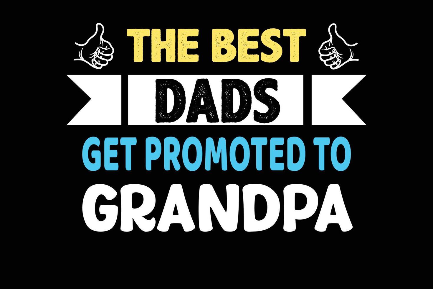 THE BEST DADS GET PROMOTED T SHIRT DESIGN vector