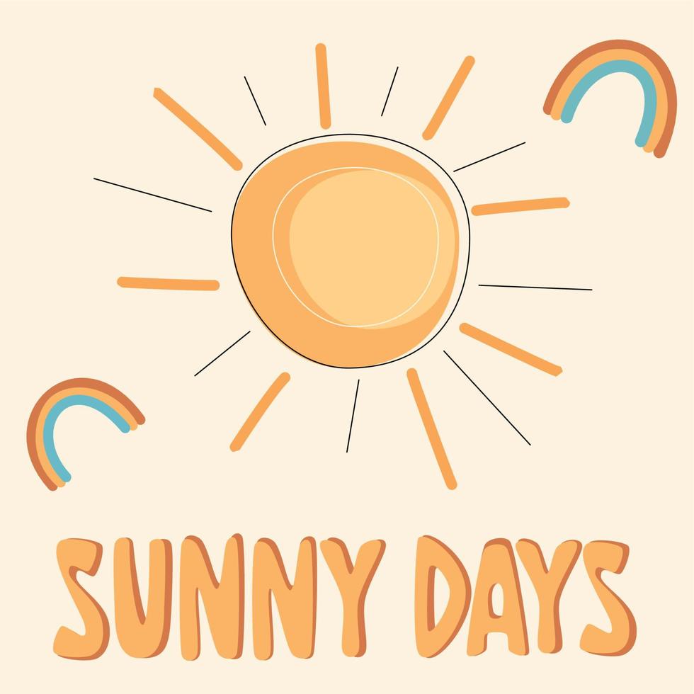 Cute colourful minimalist hand drawn lettering sunny days inspirational quote vector illustration with rainbows and modern sun design