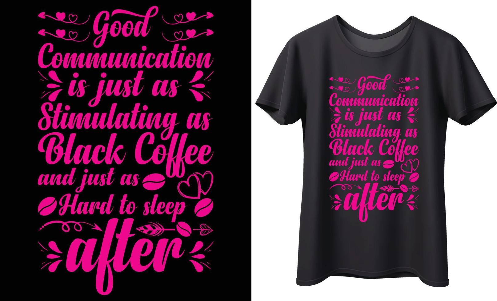 Good communication is just as stimulating as black coffee and just as hard to sleep vector typography t-shirt design. Perfect for all print items. Handwritten vector. Isolated on black background.