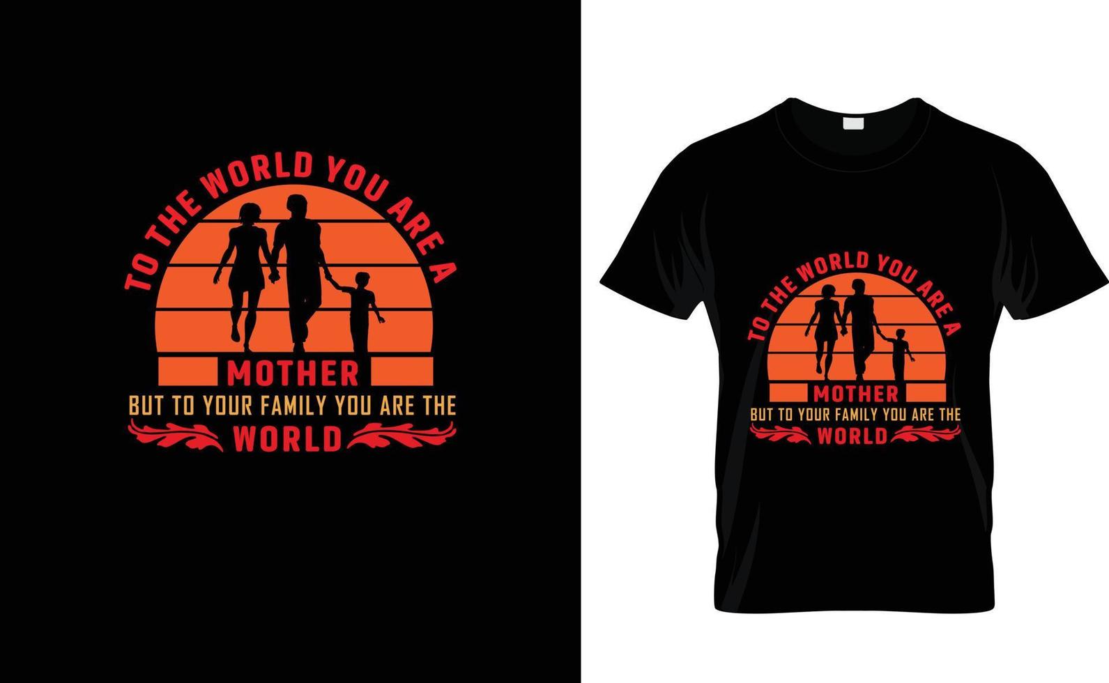 TO THE WORLD ...FAMILY T SHIRT DESIGN vector