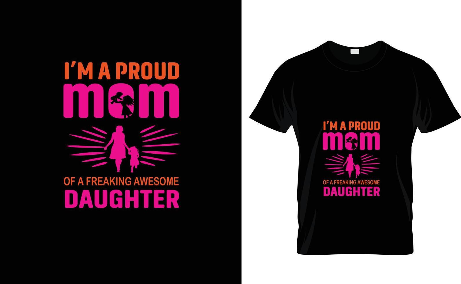 I'M A PROUD MOM...AWESOME T SHIRT DESIGN vector