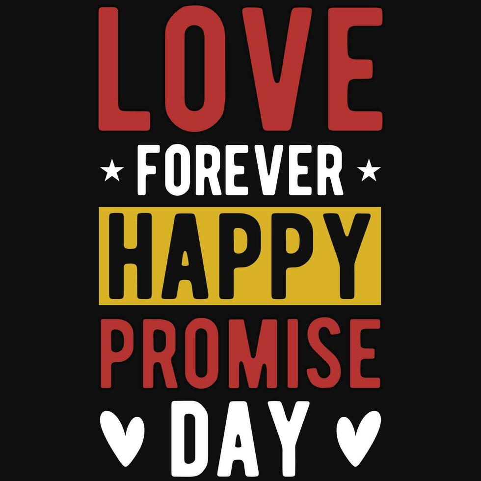 Love forever happy promise day valentines typographic tshirt design vector