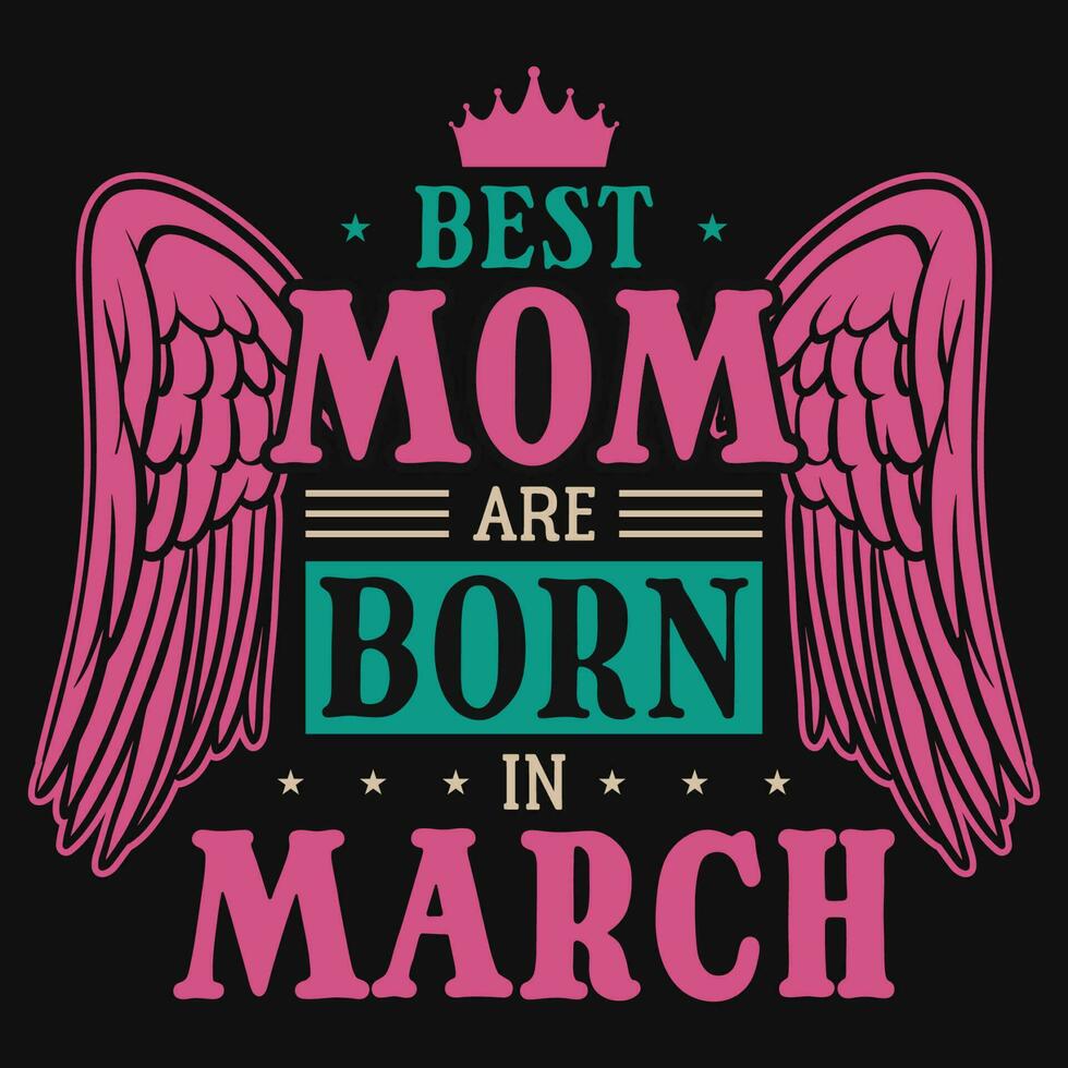 mejor mamá son nacido en marzo cumpleaños camiseta diseño vector