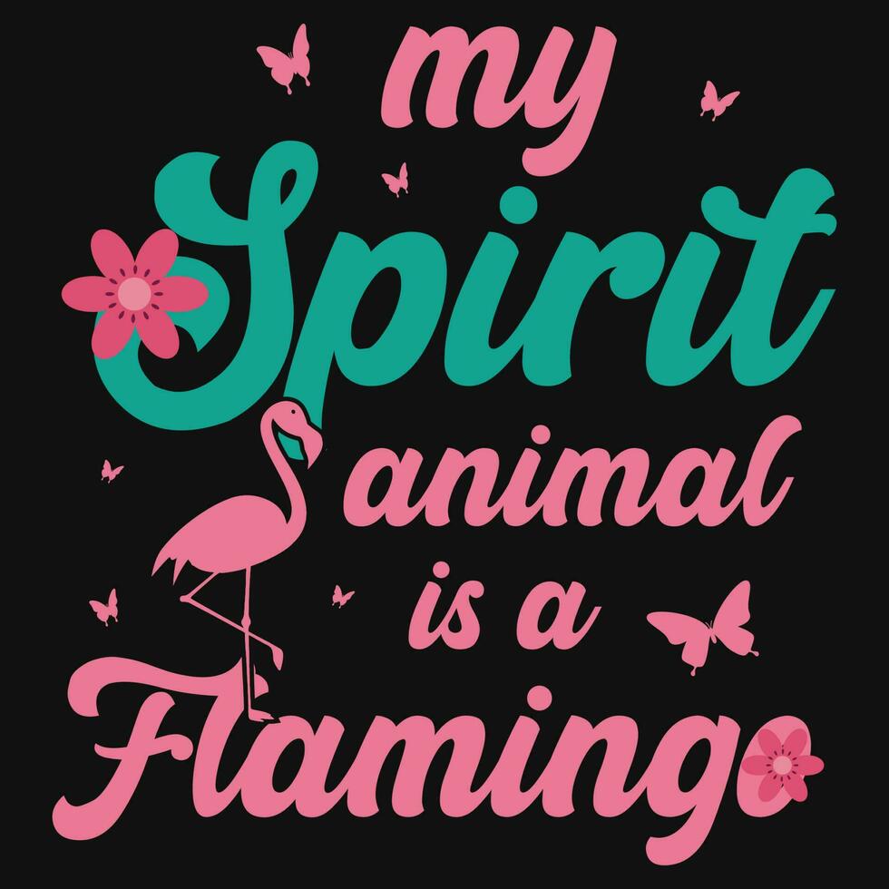 My spirit animal is a flamingos typographic tshirt design vector