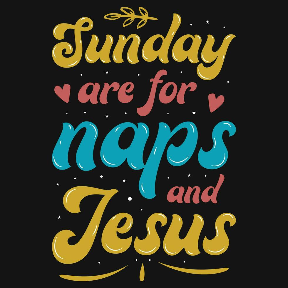 Sunday are for naps and jesus typography tshirt design vector