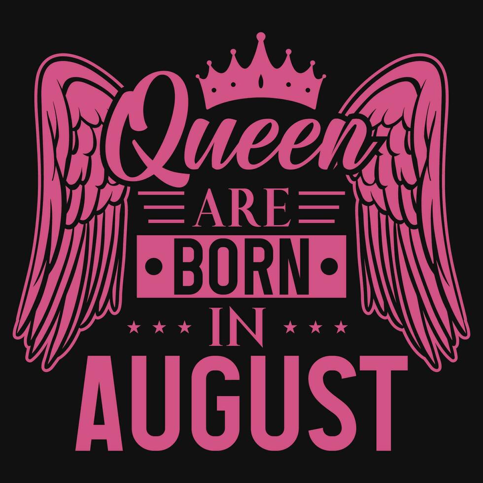 Queen are born in August birthdays tshirt design vector