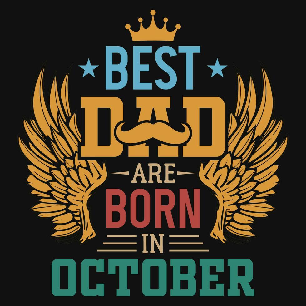 Best dad are born in October birthday tshirt design vector