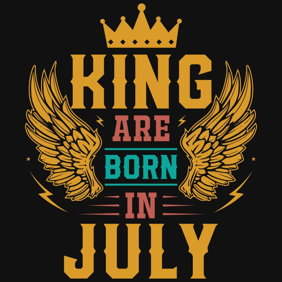 King are born in july birthday tshirt design vector