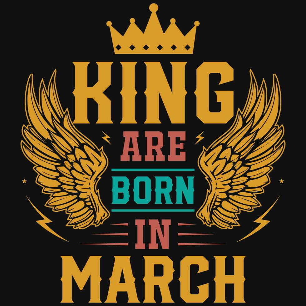 King are born in march birthday tshirt design vector