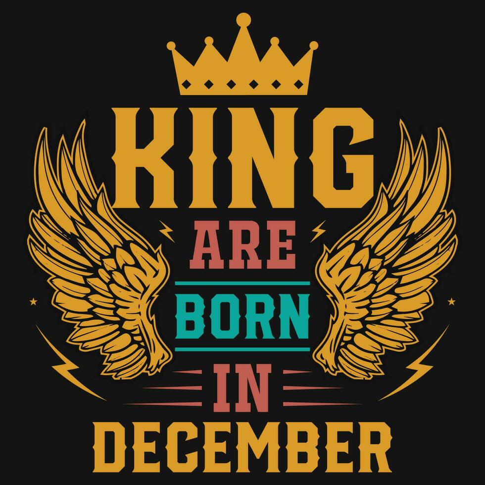 King are born in December birthday tshirt design vector