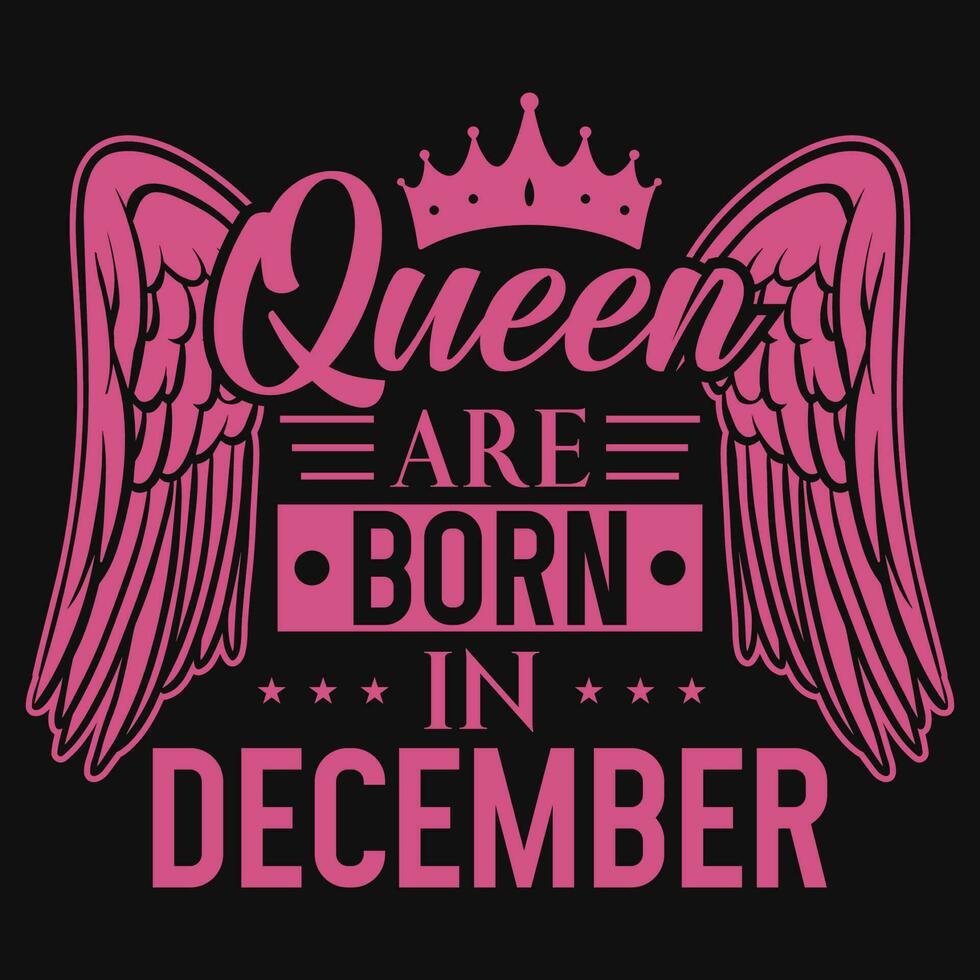 Queen are born in December birthdays tshirt design vector