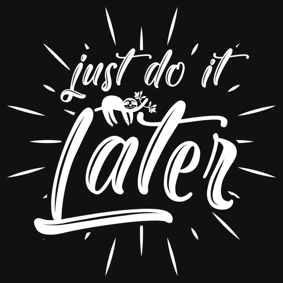 Just do it later sloth typographic tshirt design vector