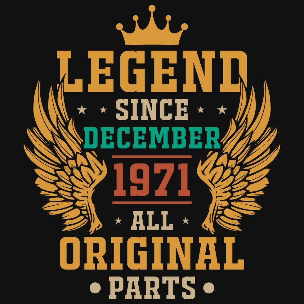 Legend since December 1971 all original parts tshirt design vector