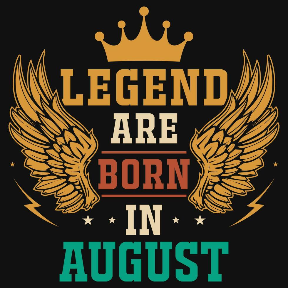 Legend are born in August birthday tshirt design vector