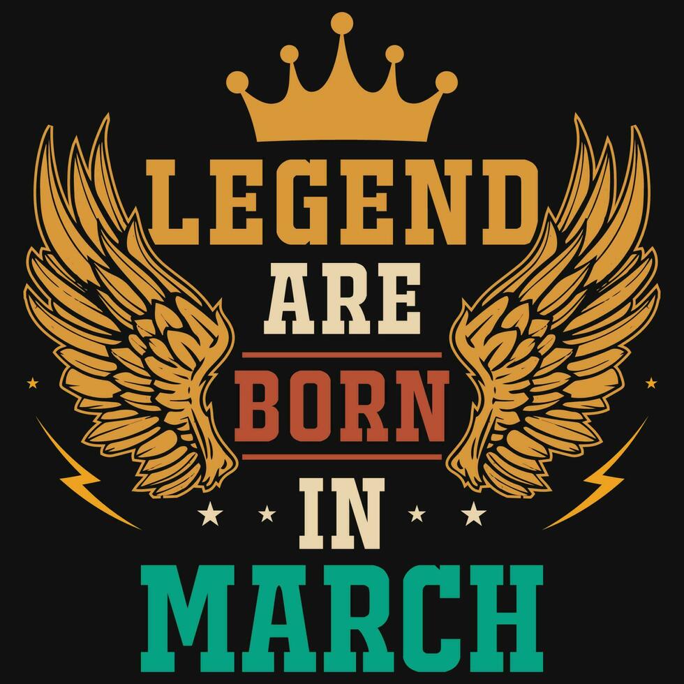 Legend are born in March birthday tshirt design vector