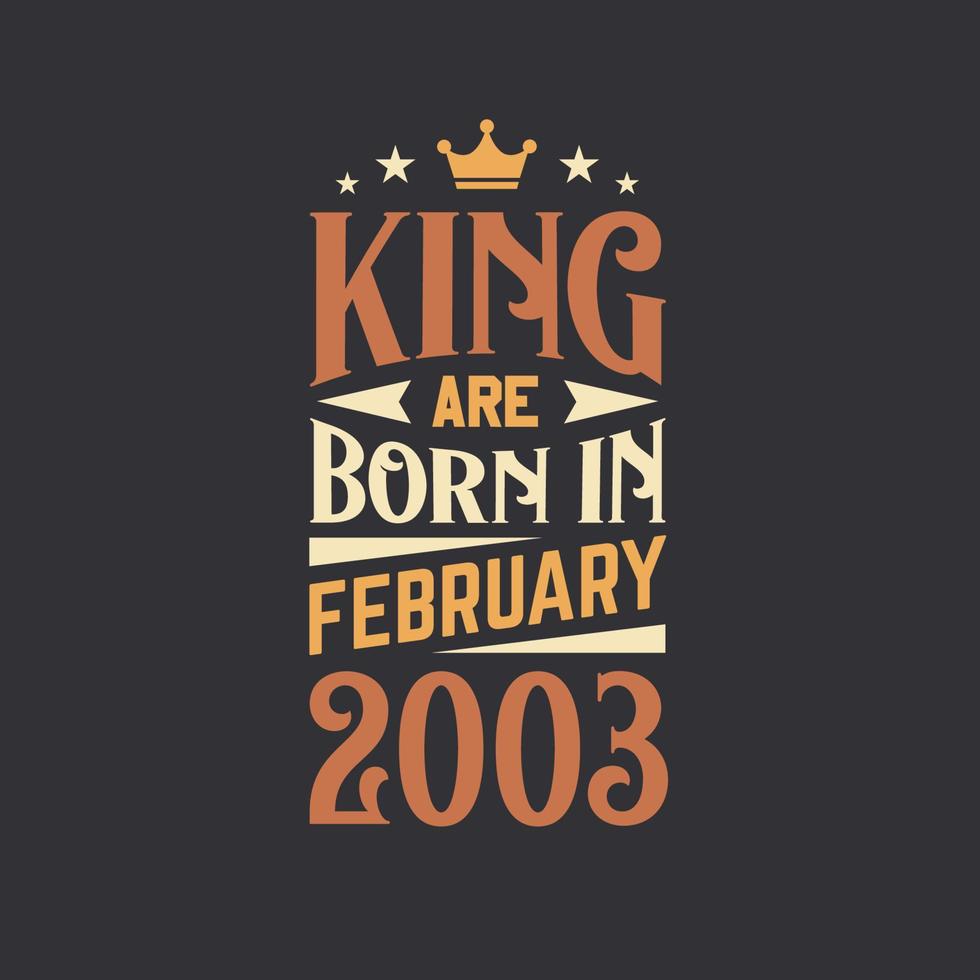 King are born in February 2003. Born in February 2003 Retro Vintage Birthday vector