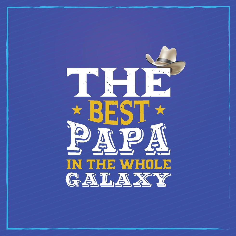 The Best Papa In The Whole Galaxy Quote vector