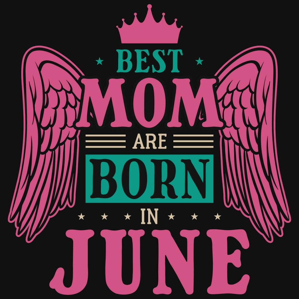 mejor mamá son nacido en junio cumpleaños camiseta diseño vector