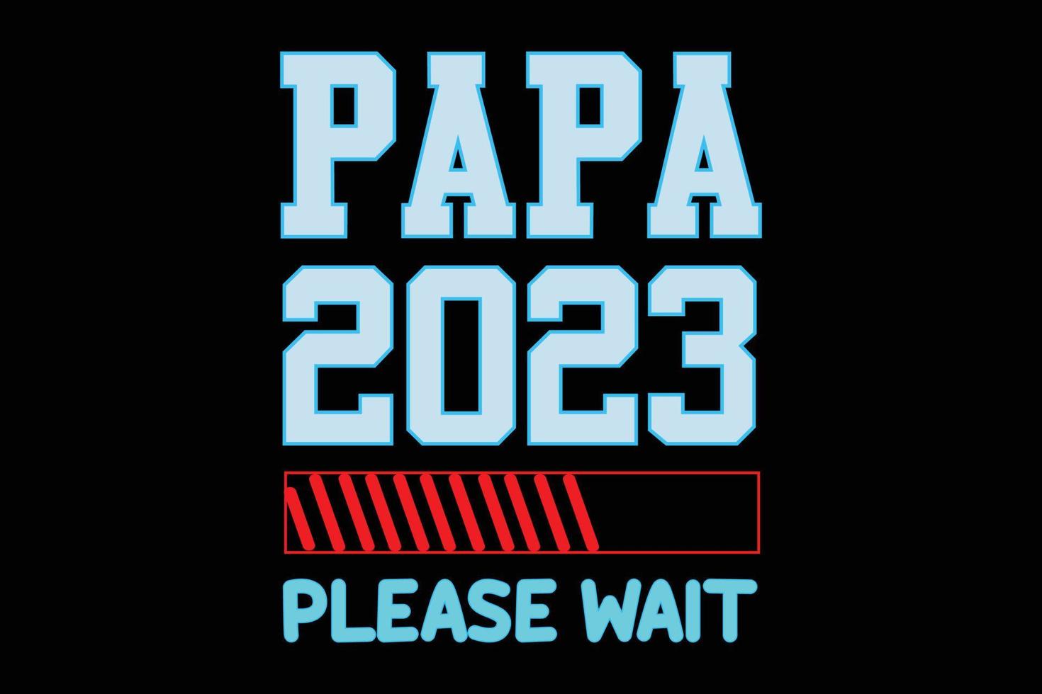 papá 2023 Por favor Espere padres día diseño vector