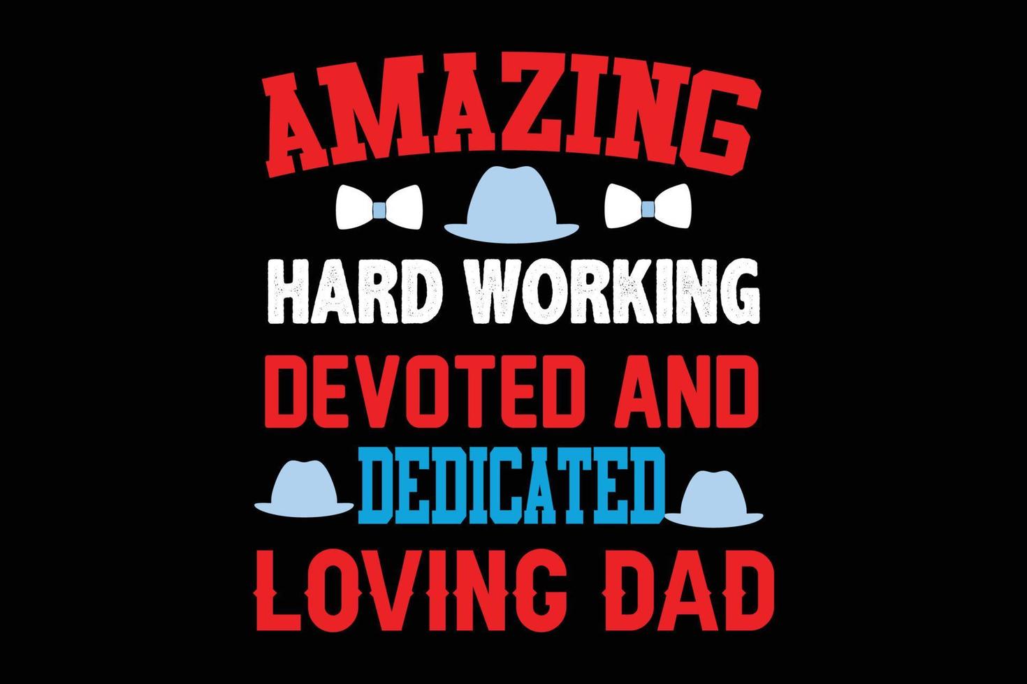 AMAZING HARD WORKING DEVOTED T SHIRT DESIGN vector