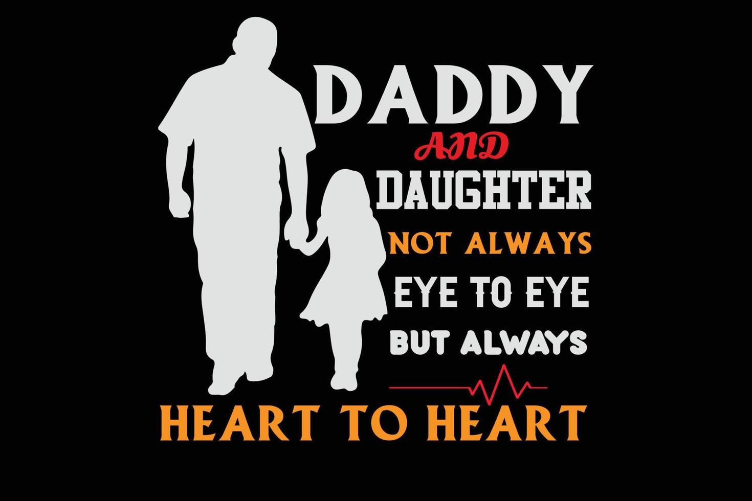 DAADY AND DAUGHTER NOT T SHIRT DESIGN vector