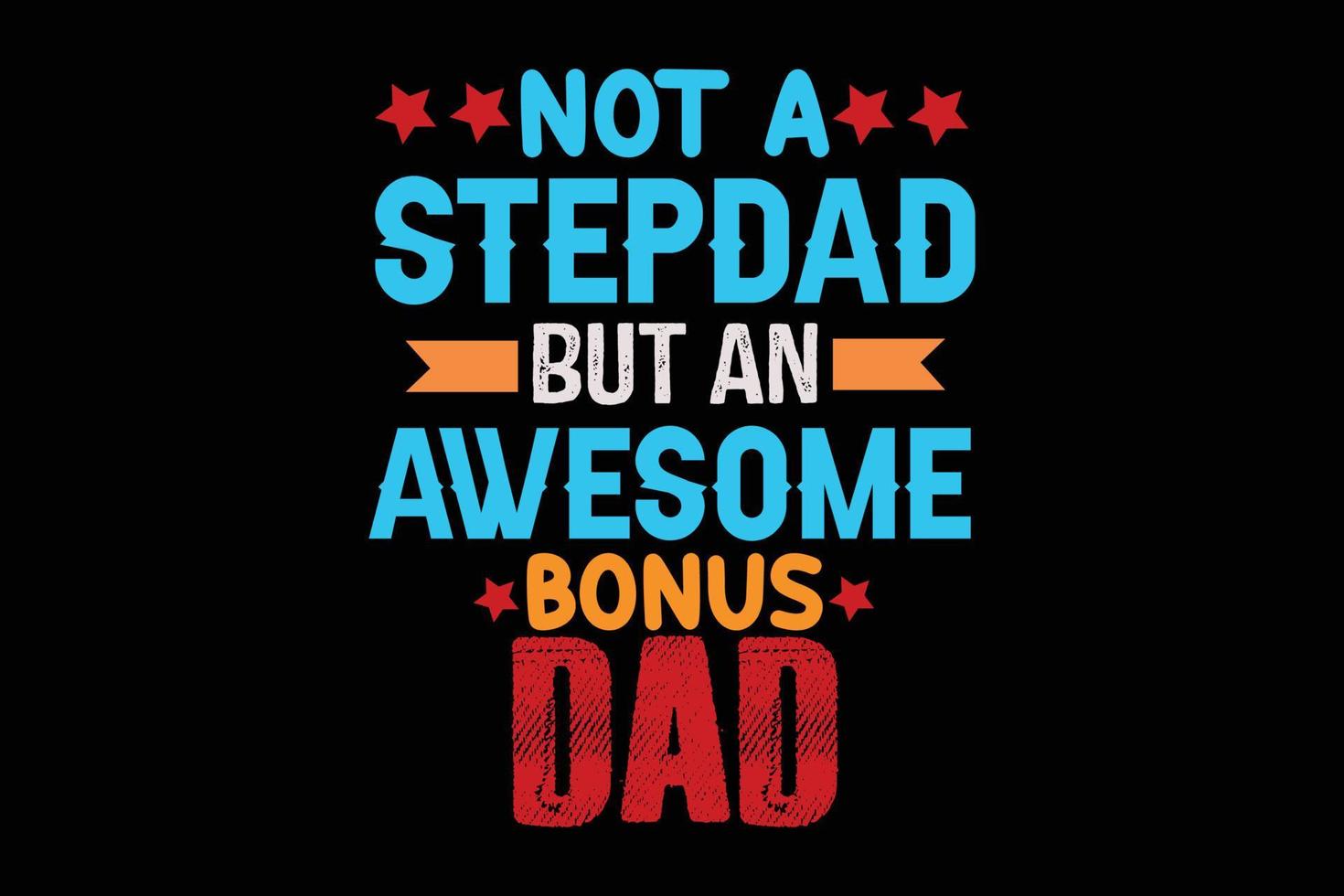 NOT A STEPDAD BUT AN AWESO FATHERS DAY DESIGN vector