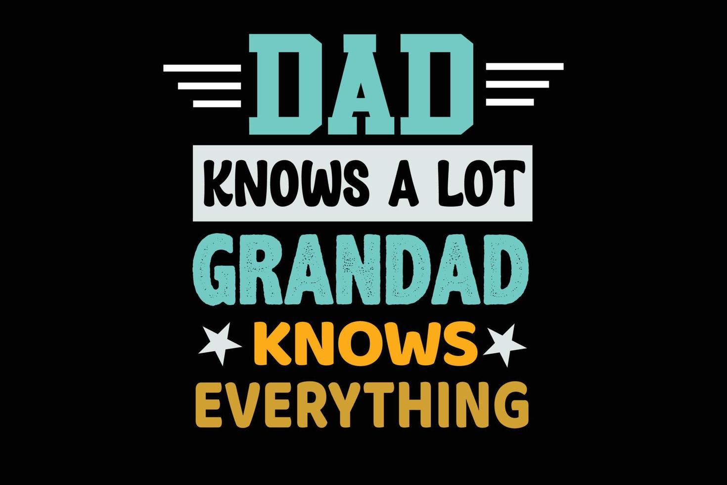 DAD KNOWS A LOT GRANDPA FATHERS DAY DESIGN vector