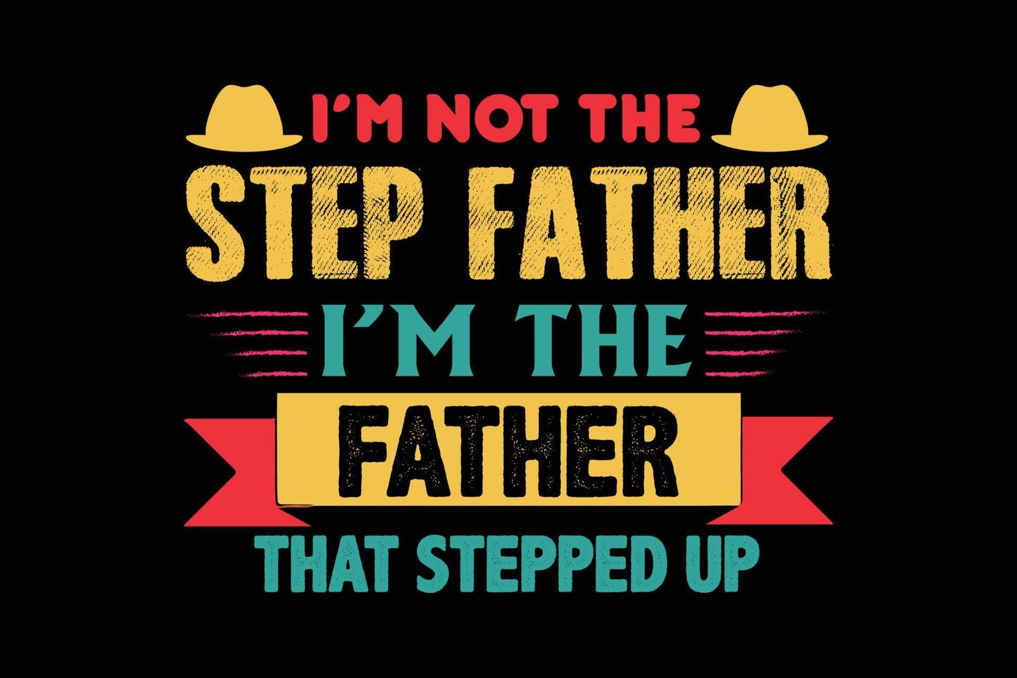 I M NOT THE STEP FATHER I FATHERS DAY DESIGN vector