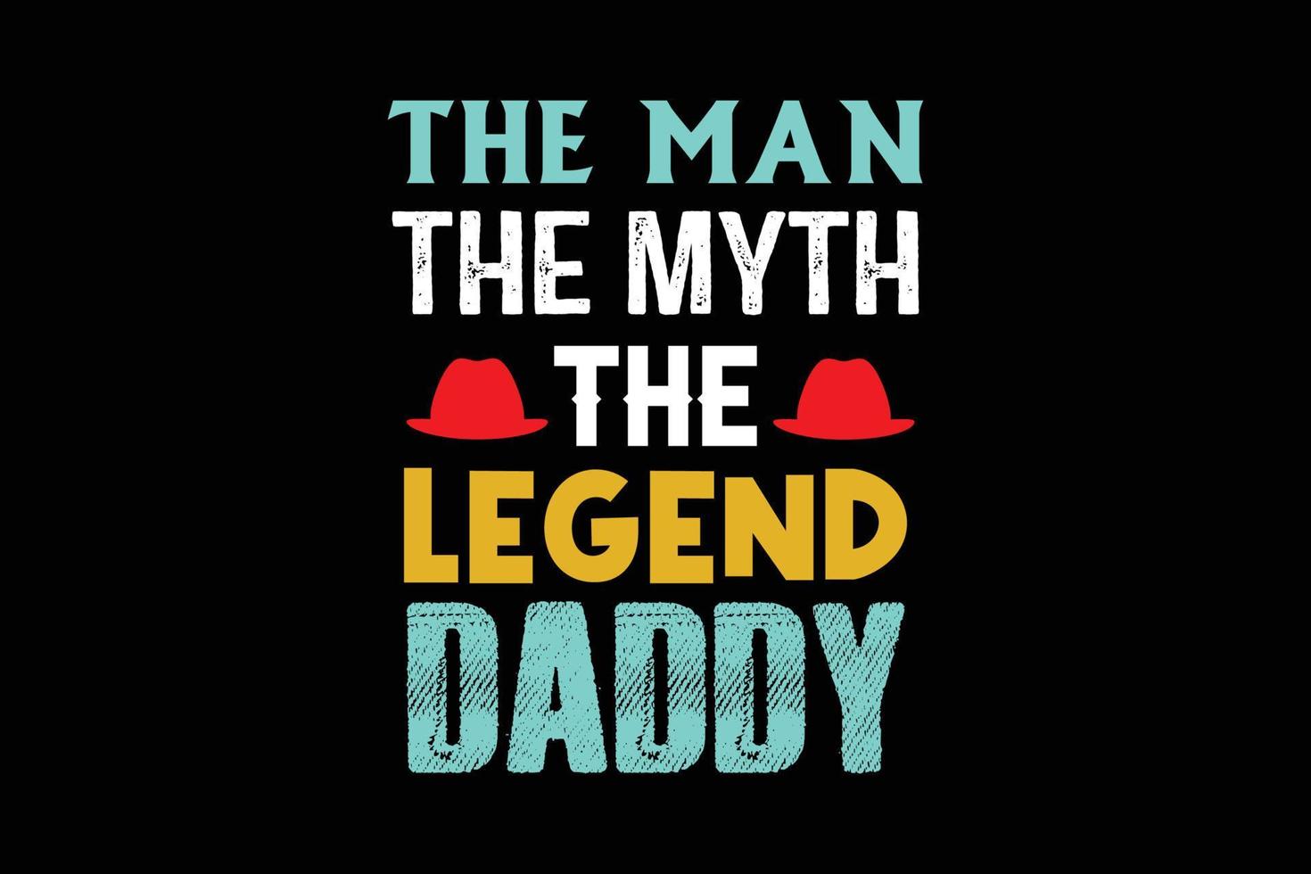 THE MAN THE MYTH THE LEGEND T SHIRT DESIGN vector