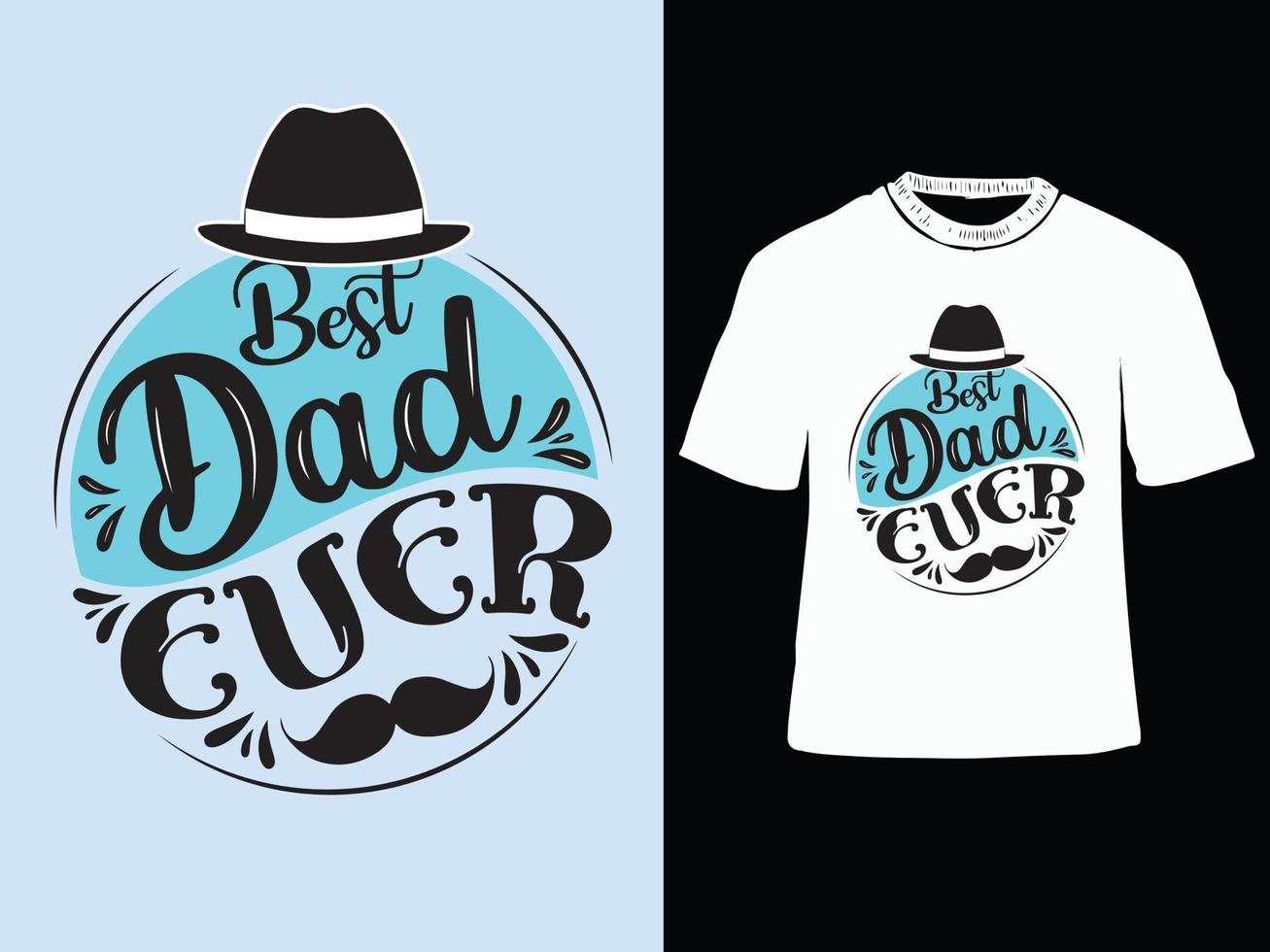 Best Dad Ever, Father's day T-shirt design, Dad t shirt design, Typography T-shirt design vector