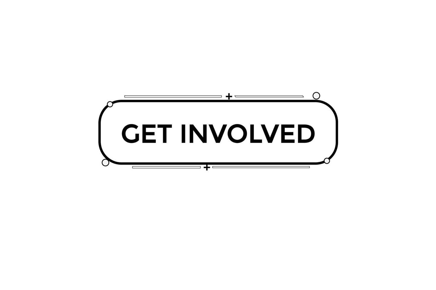 get involved vectors.sign label bubble speech get involved vector