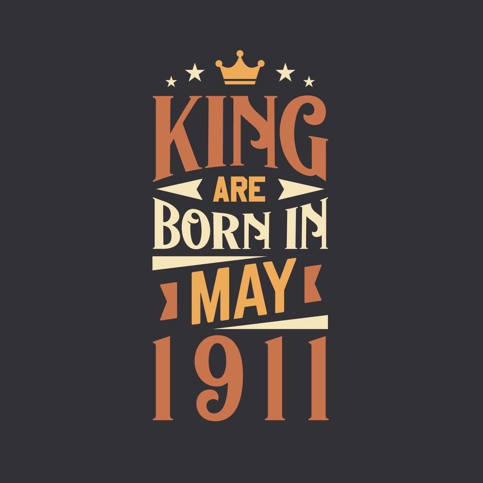 King are born in May 1911. Born in May 1911 Retro Vintage Birthday vector