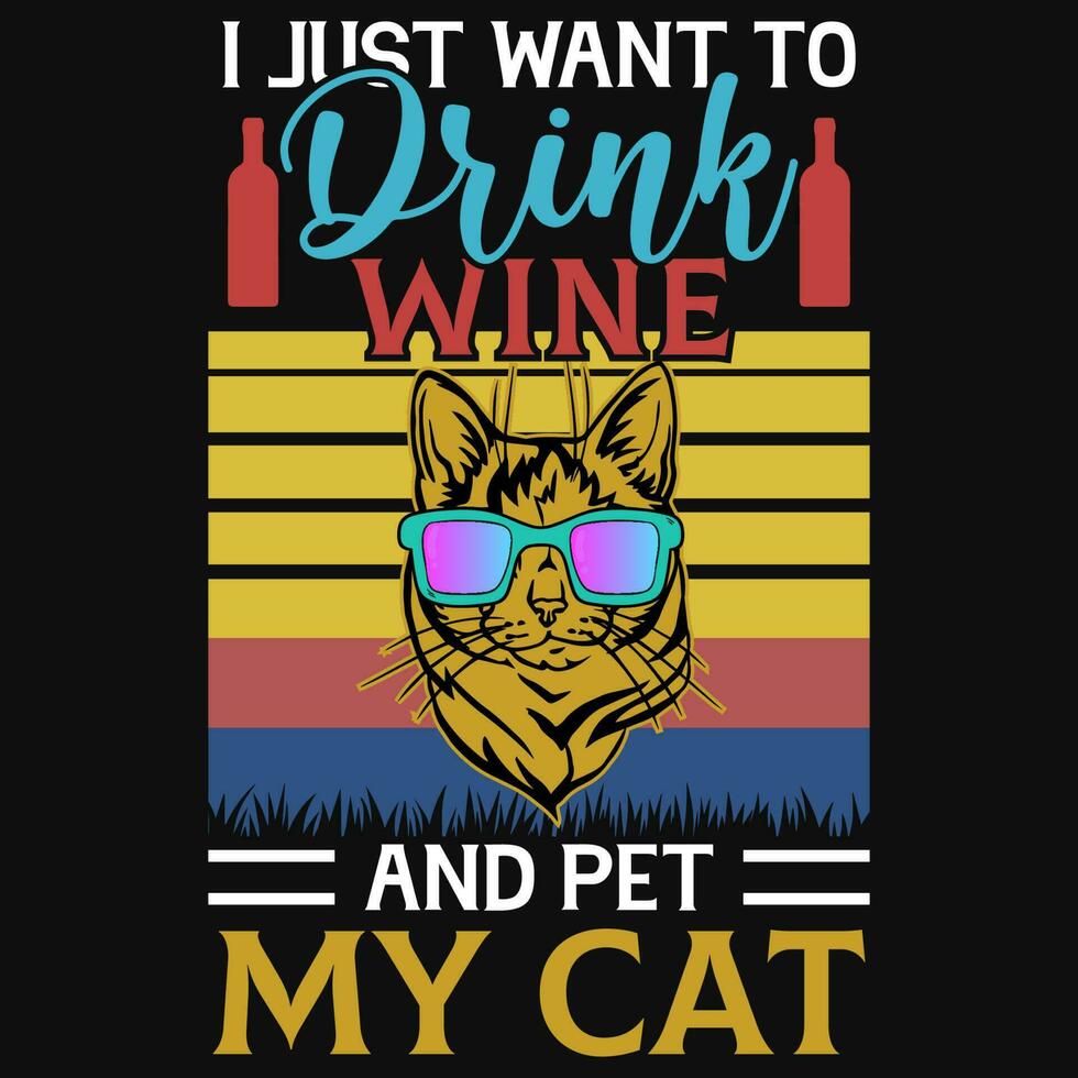 I just want to drink wine and pet my cat vintages tshirt design vector