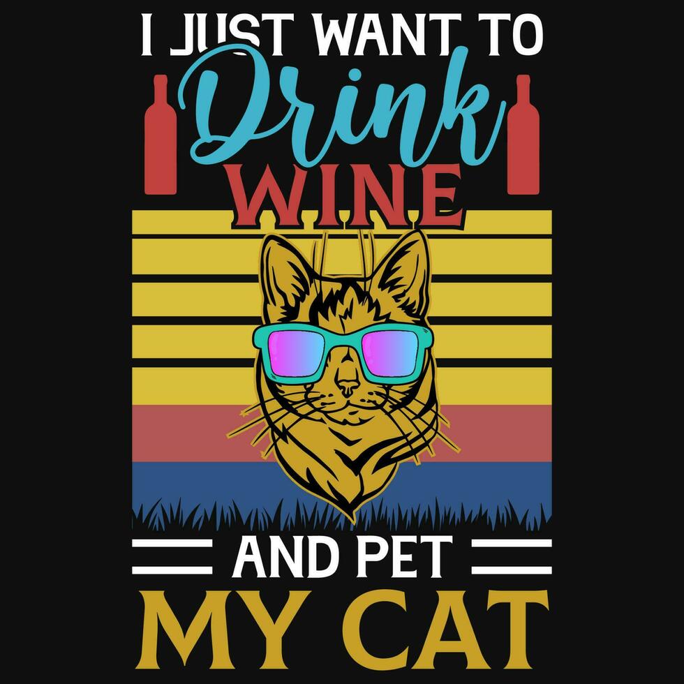 yo sólo querer a bebida vino y mascota mi gato añadas camiseta diseño vector