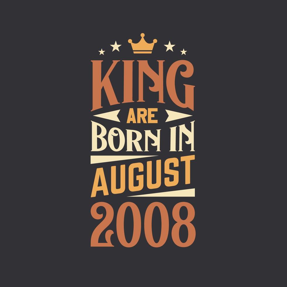 King are born in August 2008. Born in August 2008 Retro Vintage Birthday vector