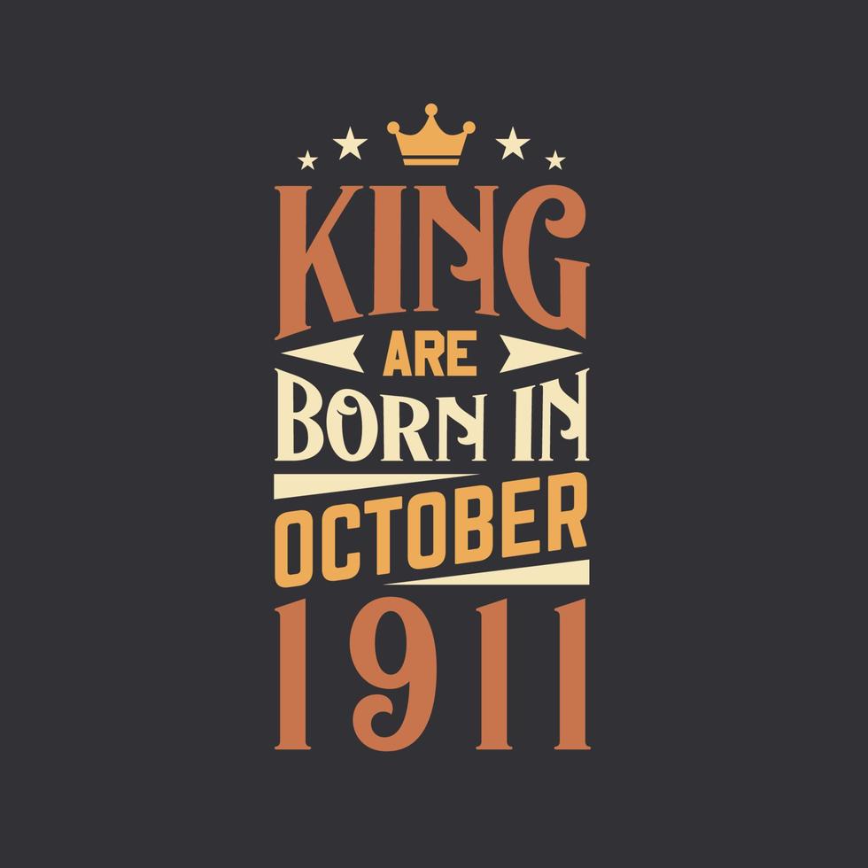 King are born in October 1911. Born in October 1911 Retro Vintage Birthday vector