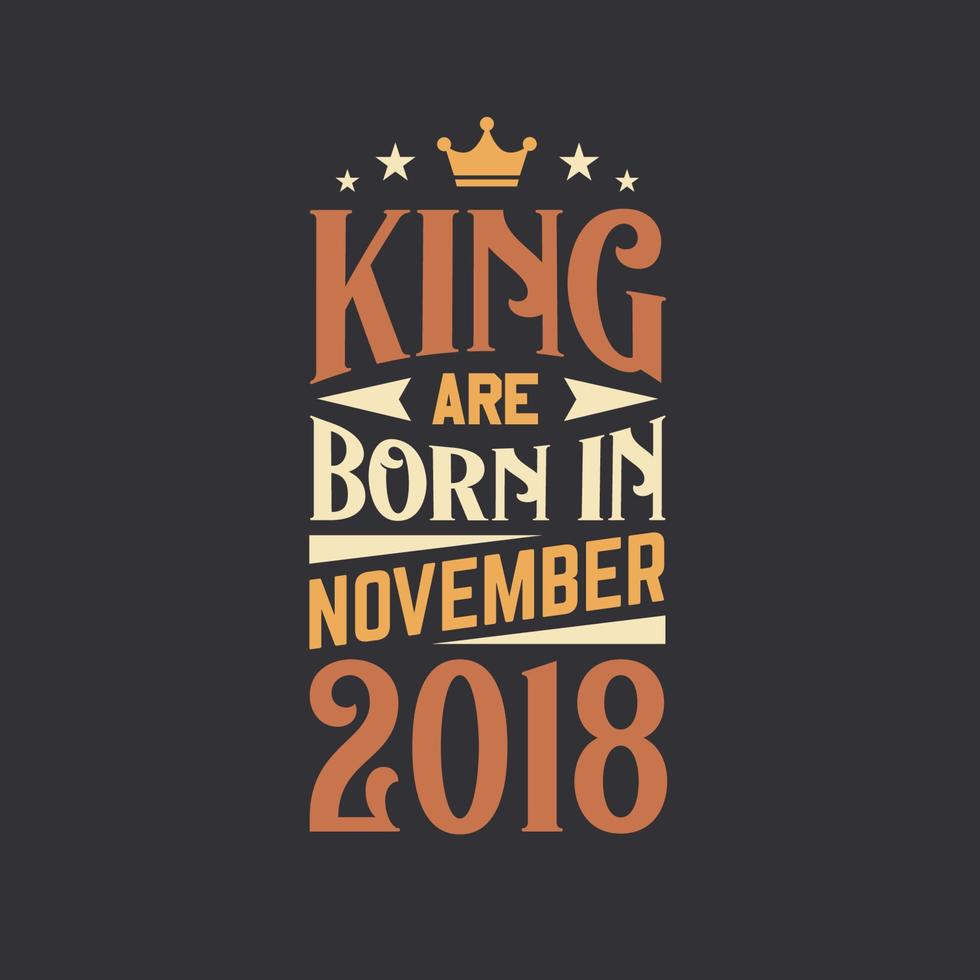 King are born in November 2018. Born in November 2018 Retro Vintage Birthday vector