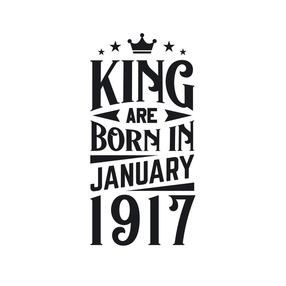 King are born in January 1917. Born in January 1917 Retro Vintage Birthday vector