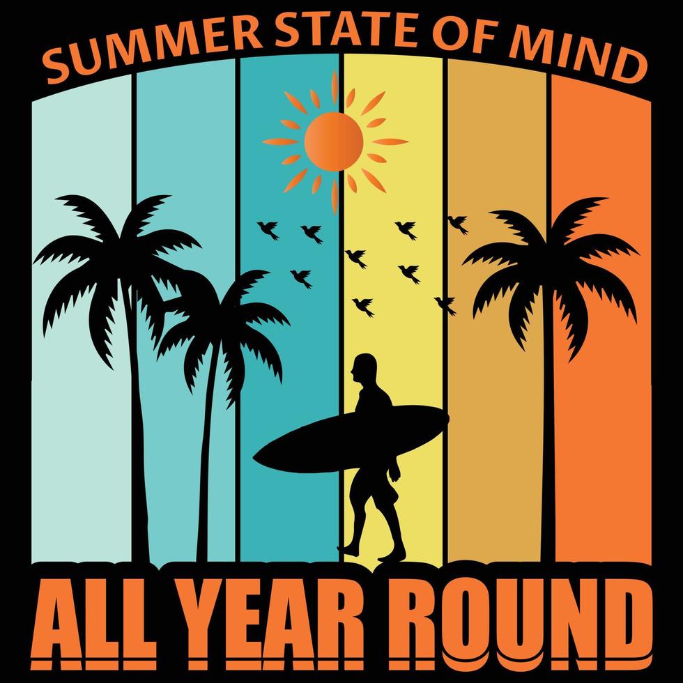 Summer state of mind, all year round t-shirt design vector