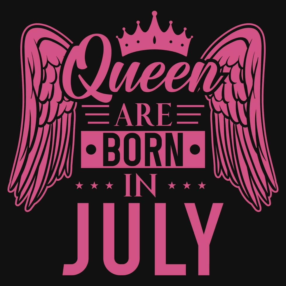 Queen are born in july birthdays tshirt design vector