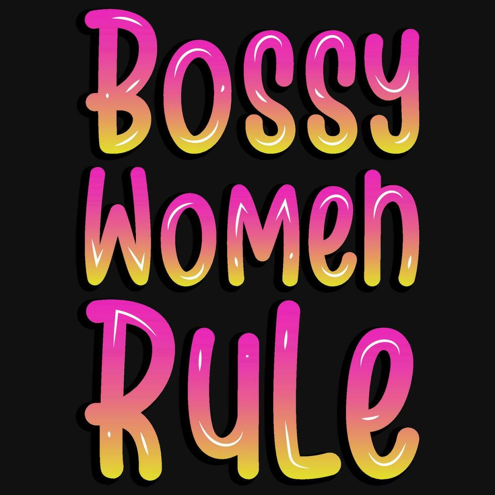 Bossy women rule typographic tshirt design vector