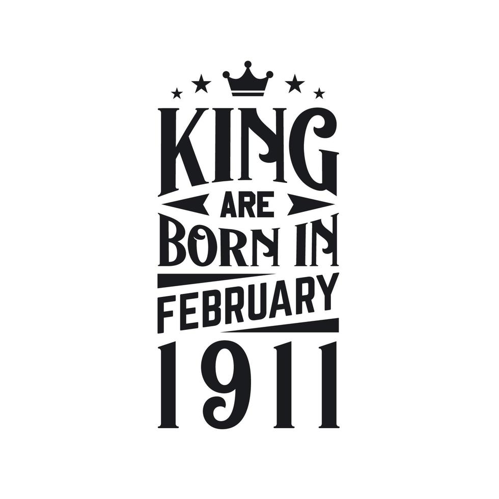 King are born in February 1911. Born in February 1911 Retro Vintage Birthday vector