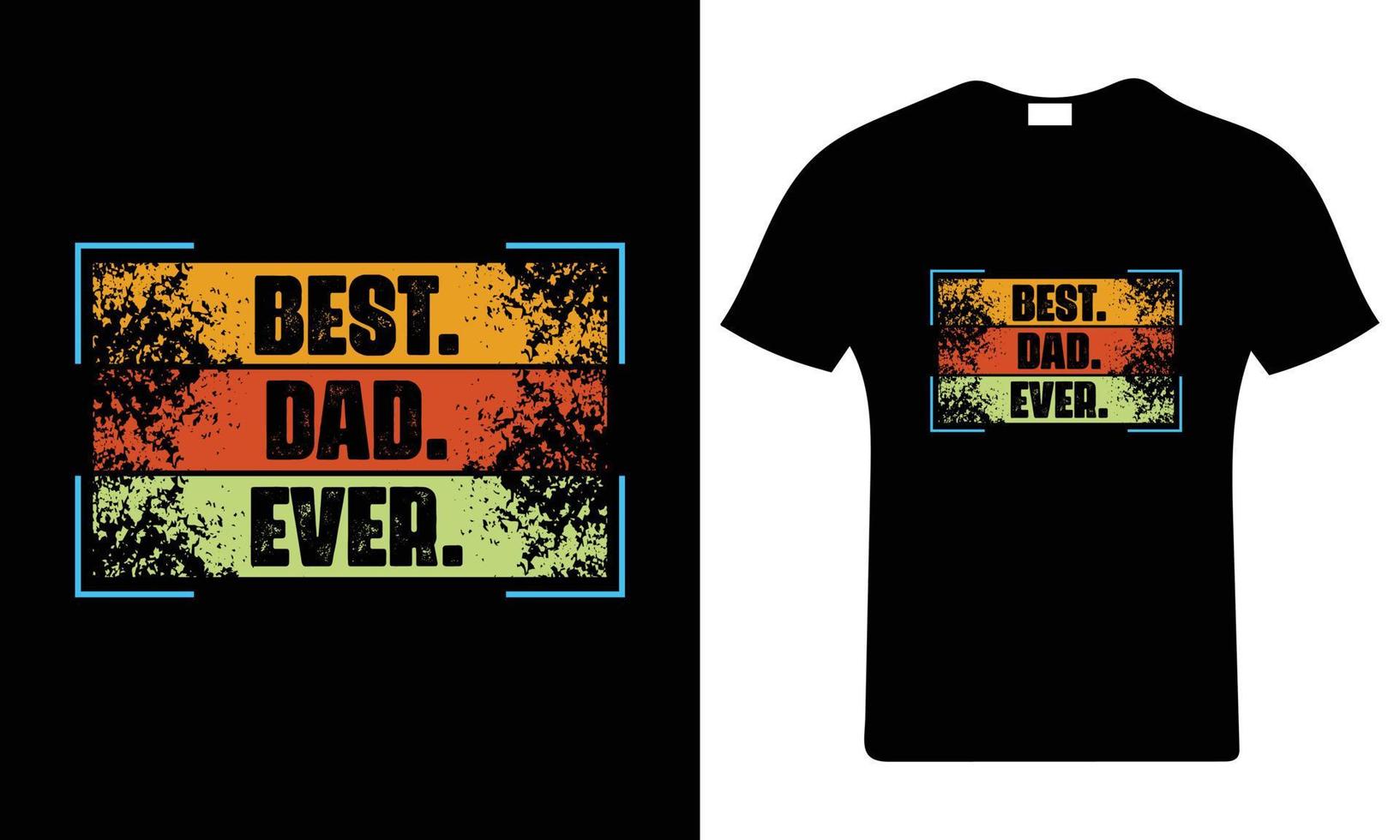 Best dad ever. Vector print. Father's Day T Shirt Design Template.