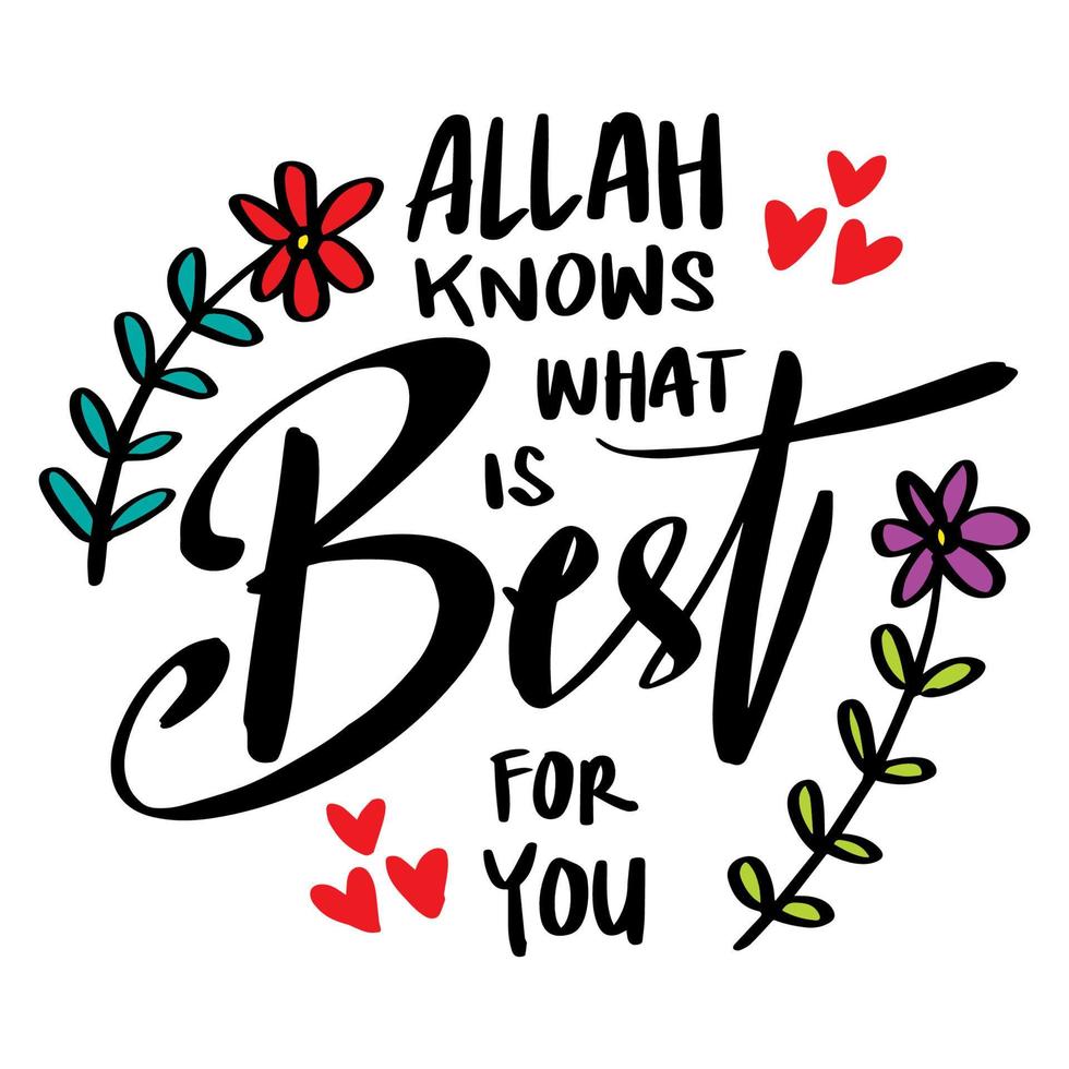 Allah knows what is the best for you, hand lettering. Islamic ...