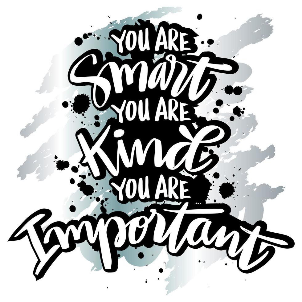 You are smart you are kind you are important. vector